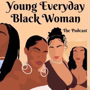 Young Everyday Black Woman Podcast