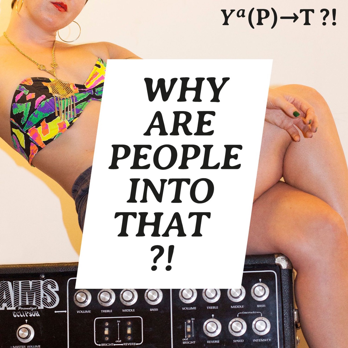 Why Are People Into That?! – Podcast photo image picture