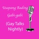 Usapang Bading Gabi Gabi (Gay Talks Nightly)
