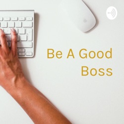 Be A Good Boss: Coaching for New Leaders