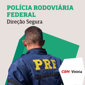 Direção Segura - Polícia Rodoviária Federal - Rádio CBN Vitória