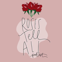 Roses Tell All podcast