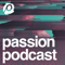 The Passion Podcast