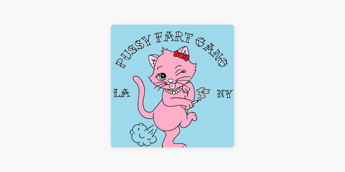 ‎pussy Fart Gang On Apple Podcasts