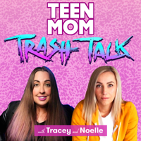 Teen Mom Trash Talk podcast