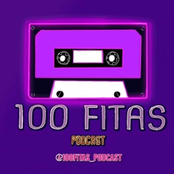 100 Fitas Podcast