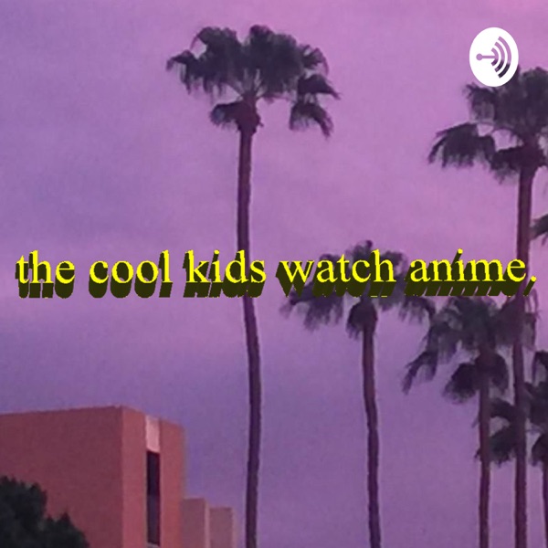 Cool Kids Watch Anime Artwork