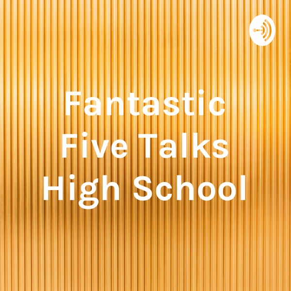 Fantastic Five Talks High School Artwork