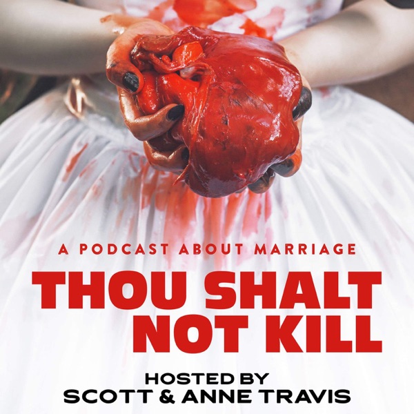 Thou Shalt Not Kill: A Podcast About Marriage Artwork