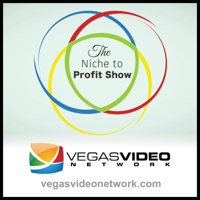 Niche to Profit (Vegas Video Network) podcast