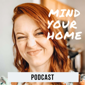 The Mind Your Home Podcast - Mia Danielle