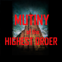 Mutiny of the Highest Order podcast