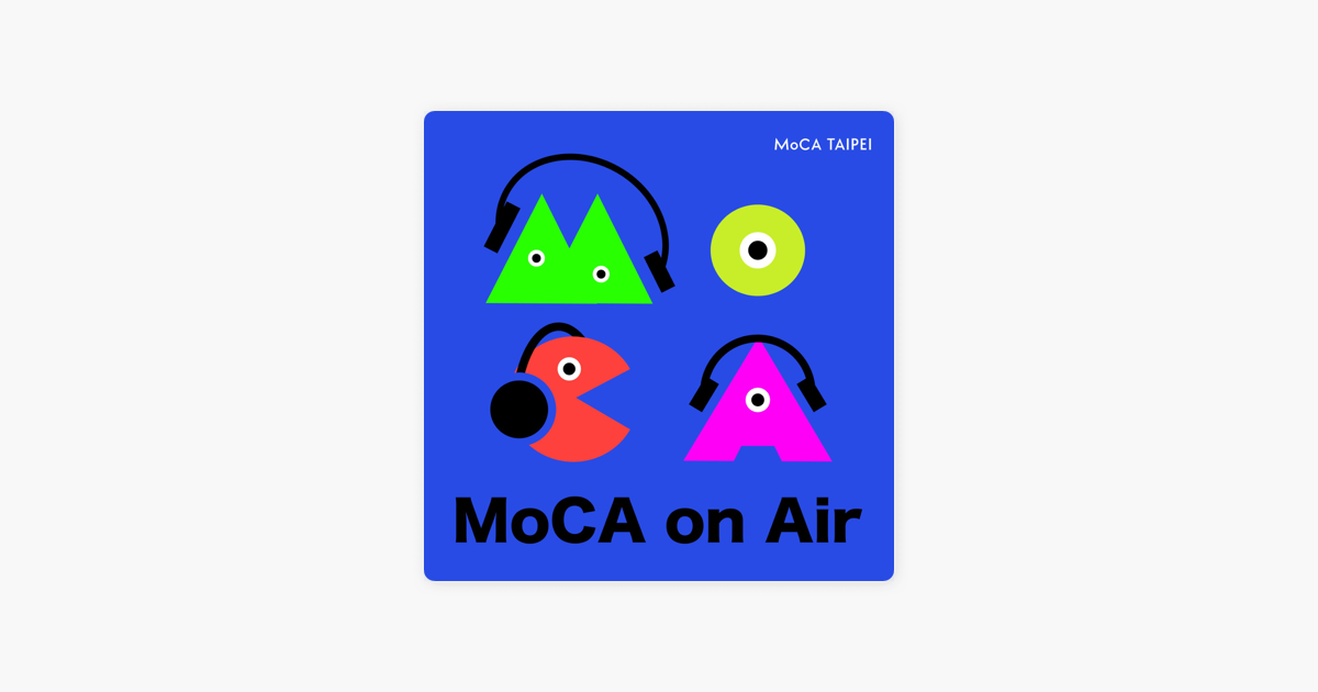 台北當代藝術館moca On Air On Apple Podcasts