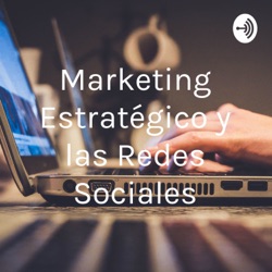 Marketing Estrategico y las Redes Sociales