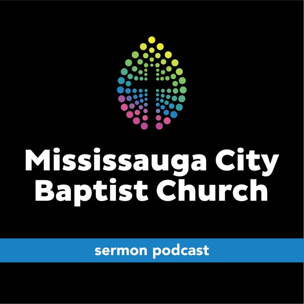 Artwork for Mississauga City Baptist Church Sermon Podcast