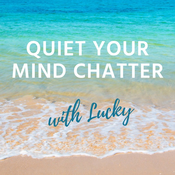 Quiet Your Mind Chatter with Lucky Artwork