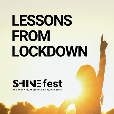 Lessons from Lockdown, SHINEfest The Podcast