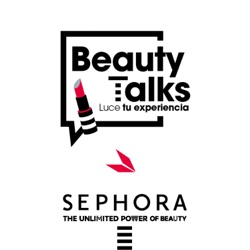 Bienvenidos a las Beauty Talks: Luce tu Experiencia, de Sephora