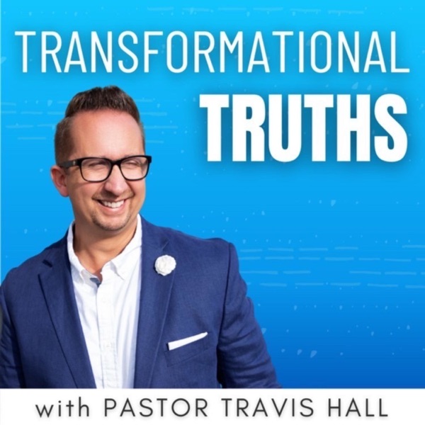 Transformational Truths with Pastor Travis Hall Artwork