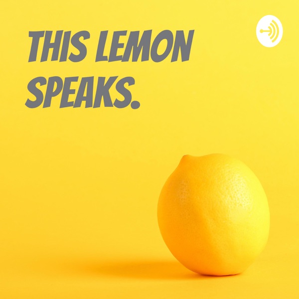 This Lemon Speaks.