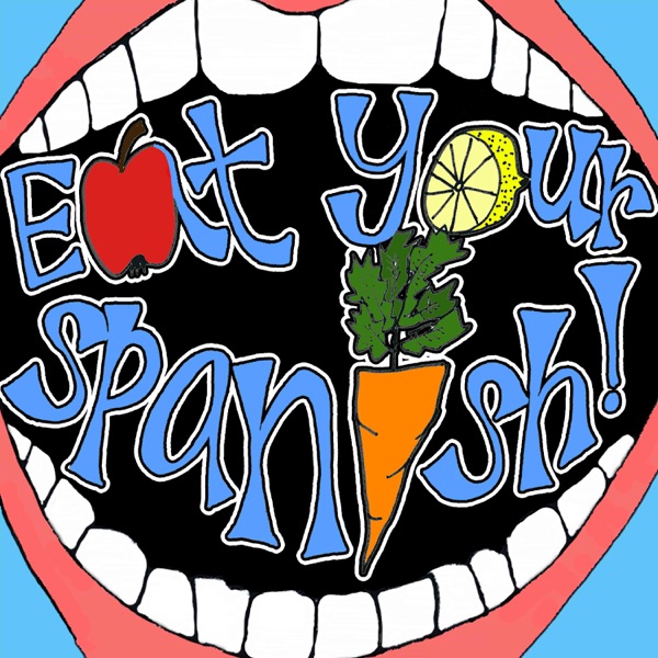Eat Your Spanish: A Spanish Learning Podcast for Kids and Families! Artwork