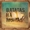 Batatas há Muitas