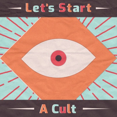 Let's Start A Cult Let's Start A Cult