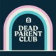 Dead Parent Club