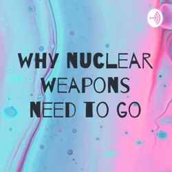 why nuclear weapons need to go