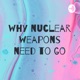 why nuclear weapons need to go