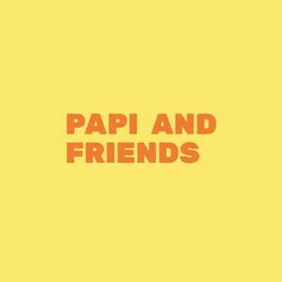 Papi And Friends Papi And Friends
