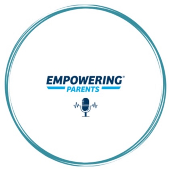 The Empowering Parents Podcast - Child Behavior Help The Total Transformation Way