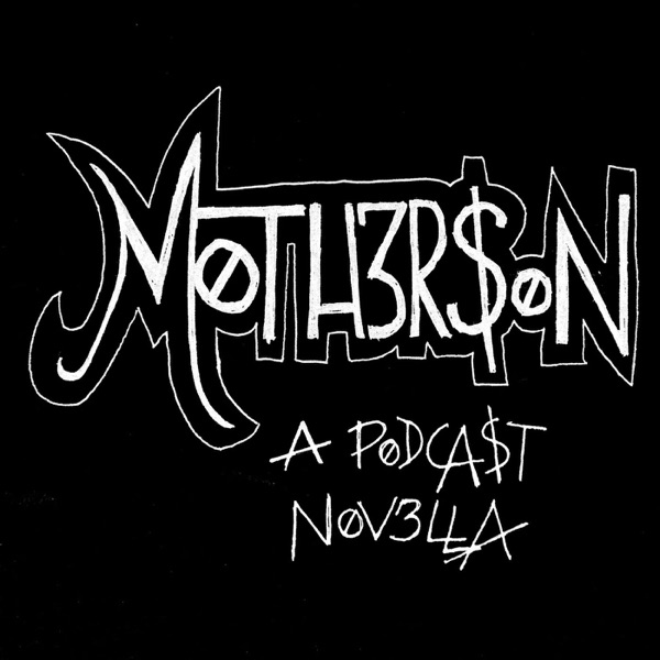 M0TH3R$0N - A Podcast Novella Artwork