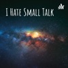 I Hate Small Talk artwork