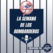 Podcast de los Yankees en español: La Semana de los Bombarderos - Con Las Bases Llenas
