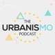 The Urbanismo Podcast