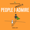 People I (Mostly) Admire - Freakonomics Radio + Stitcher