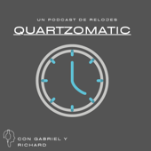 Quartzomatic - Un Podcast de Relojes - Quartzomatic