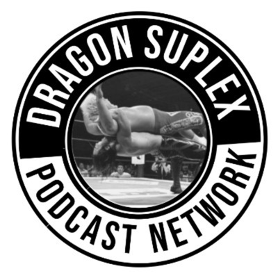 Dragon Suplex Podcast Network Dragon Suplex Podcast Network