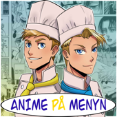 Anime på Menyn - Sebastian Karlsson, Gustav Karlsson