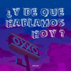 ¿Y DE QUÉ HABLAMOS HOY?