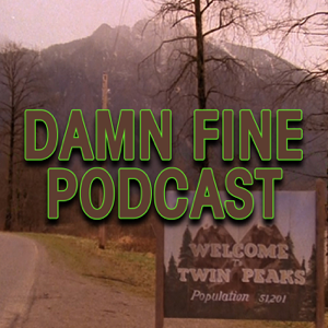 Damn Fine Podcast - A Twin Peaks Podcast podcast