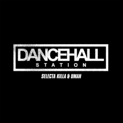 SELECTA KILLA & UMAN - DANCEHALL STATION SHOW #342