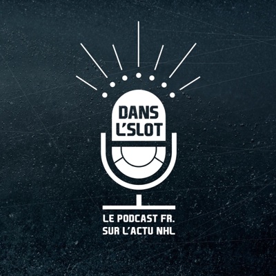 Dans l'Slot - Le podcast de l'actualité de la NHL Dans l'Slot - Le podcast de l'actualité de la NHL