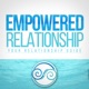 Empowered Relationship Podcast: Your Relationship Resource And Guide
