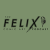 The Felix Comic Art Podcast - Felix Comic Art
