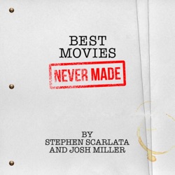 BEST MOVIES NEVER MADE