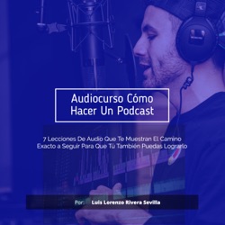 Cómo Hacer Un Podcast – Lección 1: Conceptos Básicos