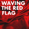 Waving the Red Flag - wavingtheredflag