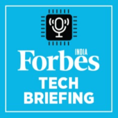 Forbes India Daily Tech Brief Podcast - Forbes India Daily Tech Brief Podcast